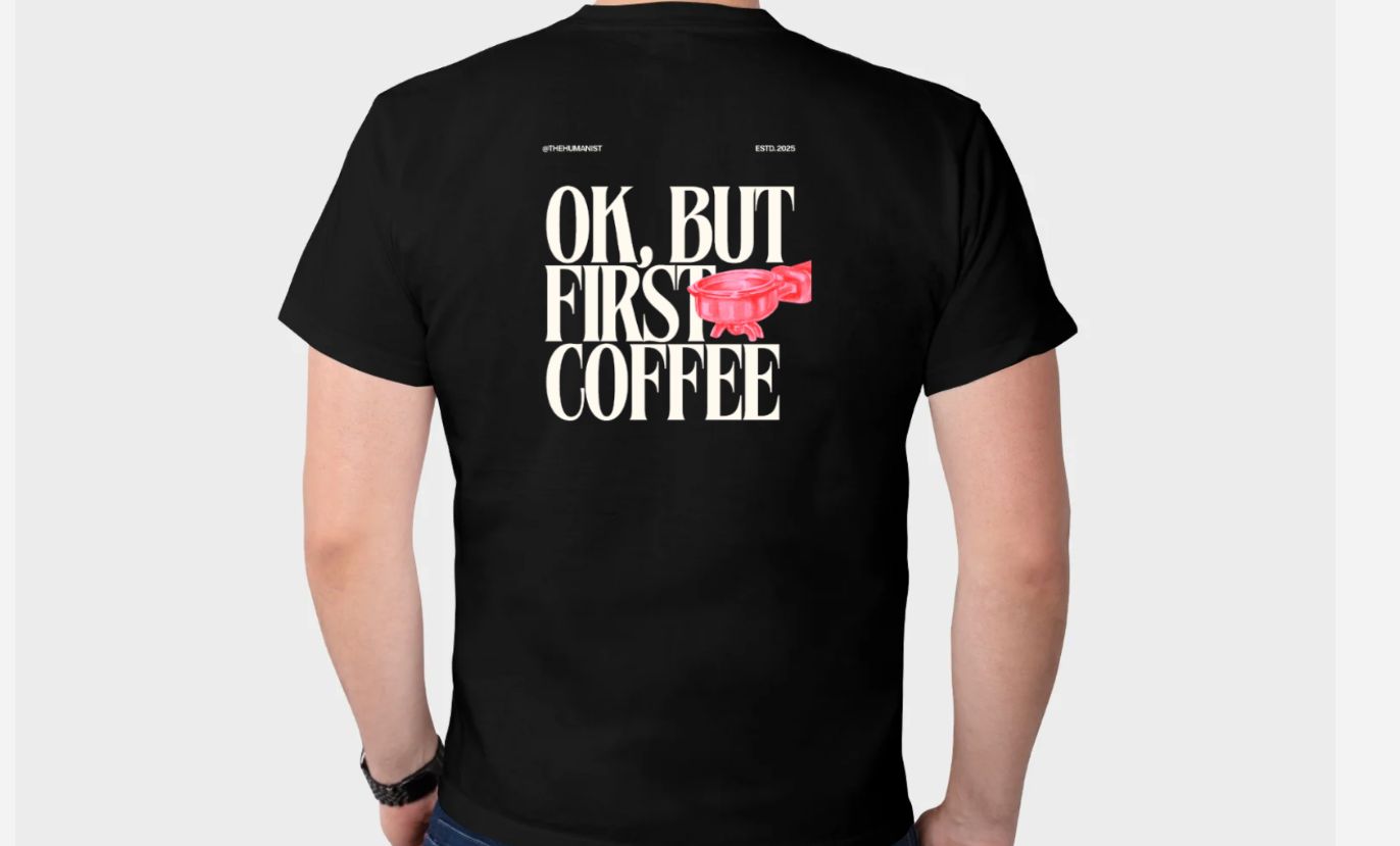 OK, BUT FIRST COFFEE Minimalist Black T-Shirt – The Humanist Edition